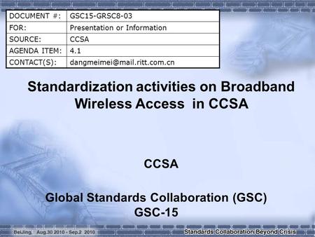 DOCUMENT #:GSC15-GRSC8-03 FOR:Presentation or Information SOURCE:CCSA AGENDA ITEM:4.1 Standardization activities.