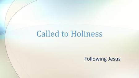 Called to Holiness Following Jesus.