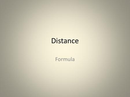 Distance Formula. Find the distance from A to B using the Pythagorean Theorem: A (2, 6) B (-3, 6) General rule: leave answers under the radical, don’t.