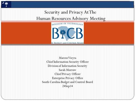 Security and Privacy At The Human Resources Advisory Meeting Marcos Vieyra Chief Information Security Officer Division of Information Security Sarah Morrow.