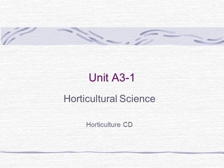 Unit A3-1 Horticultural Science Horticulture CD. Problem Area 3 Plant Propagation.