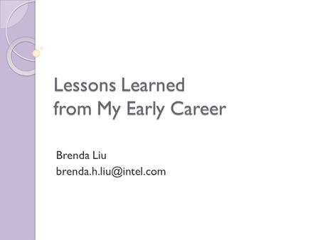 Lessons Learned from My Early Career Brenda Liu
