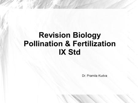 Revision Biology Pollination & Fertilization IX Std