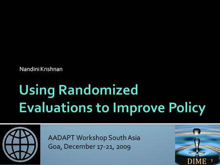 AADAPT Workshop South Asia Goa, December 17-21, 2009 Nandini Krishnan 1.