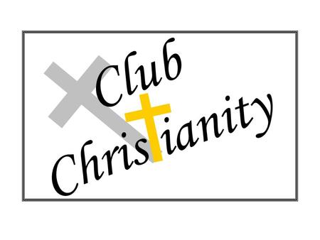 Club Chris ianity I believe in God, the Father Almighty, Creator of heaven and earth, The Apostles Creed.