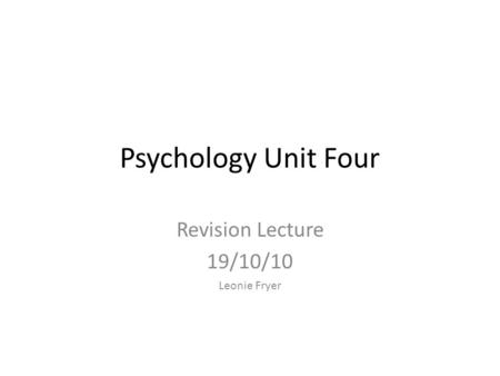 Revision Lecture 19/10/10 Leonie Fryer