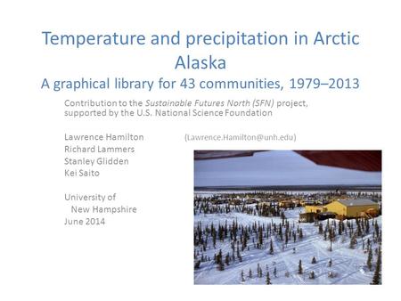 Temperature and precipitation in Arctic Alaska A graphical library for 43 communities, 1979–2013 Contribution to the Sustainable Futures North (SFN) project,