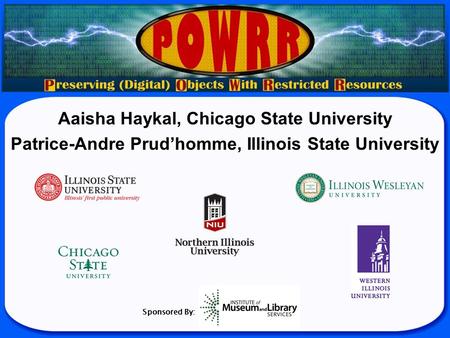 Aaisha Haykal, Chicago State University Patrice-Andre Prud’homme, Illinois State University Sponsored By: