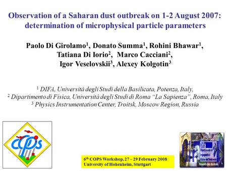 Observation of a Saharan dust outbreak on 1-2 August 2007: determination of microphysical particle parameters Paolo Di Girolamo 1, Donato Summa 1, Rohini.