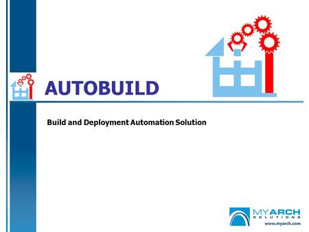 AUTOBUILD Build and Deployment Automation Solution.