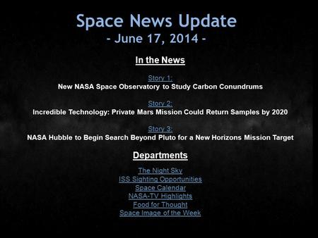 Space News Update - June 17, 2014 - In the News Story 1: New NASA Space Observatory to Study Carbon Conundrums Story 2: Incredible Technology: Private.