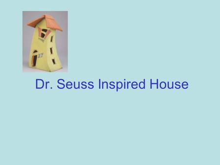 Dr. Seuss Inspired House. Dr. Seuss Theodor Seuss Geisel, better known to the world as the beloved Dr. Seuss, was born in 1904 on Howard Street in Springfield,