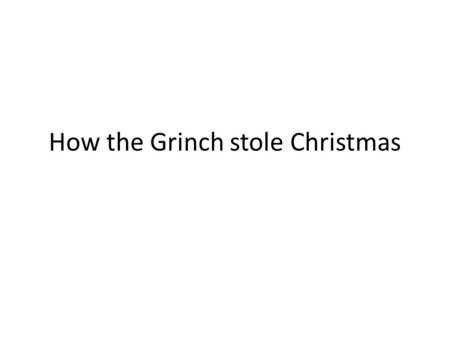 How the Grinch stole Christmas. Theodor Seuss Geisel (March 2, 1904 – September 24, 1991) was an American writer, poet, and cartoonist most widely known.