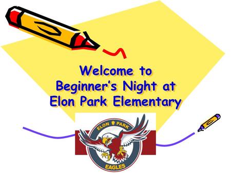 Welcome to Beginner’s Night at Elon Park Elementary.