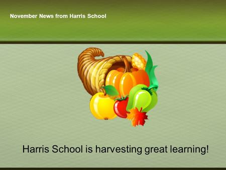 November News from Harris School Harris School is harvesting great learning!
