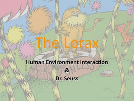 Human Environment Interaction & Dr. Seuss