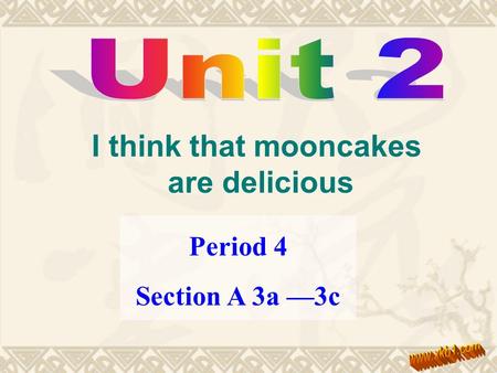 I think that mooncakes are delicious Period 4 Section A 3a —3c.