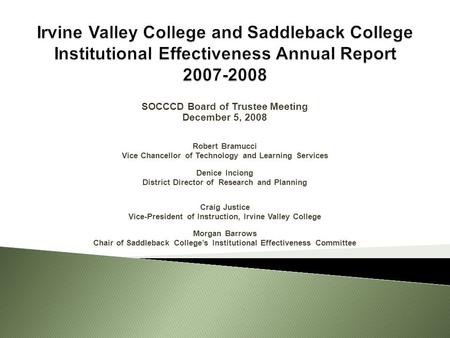 SOCCCD Board of Trustee Meeting December 5, 2008 Robert Bramucci Vice Chancellor of Technology and Learning Services Denice Inciong District Director of.