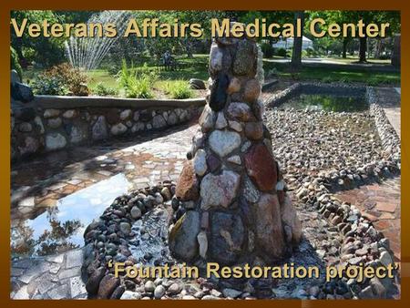 Veterans Affairs Medical Center ‘ Fountain Restoration project’
