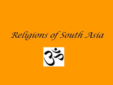 Religions of South Asia Do Now: Write (2 paragraphs -> 1 page) a letter to someone who has never even heard of your faith (or one you are familiar with)
