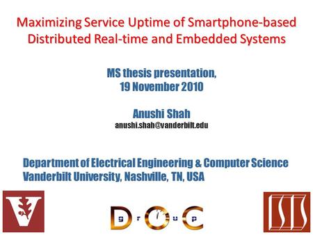 Maximizing Service Uptime of Smartphone-based Distributed Real-time and Embedded Systems Department of Electrical Engineering & Computer Science Vanderbilt.
