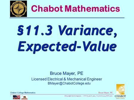 MTH16_Lec-21_sec_11-2_Continuous_PDFs.pptx 1 Bruce Mayer, PE Chabot College Mathematics Bruce Mayer, PE Licensed Electrical &