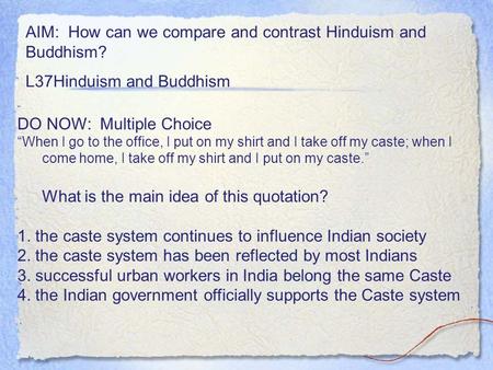 AIM: How can we compare and contrast Hinduism and Buddhism?