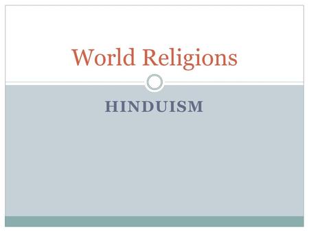HINDUISM World Religions. The Upanishads & the Epics The Vedic Age – the period of India’s history from 1500BC to 1000BC. During this time the many people.