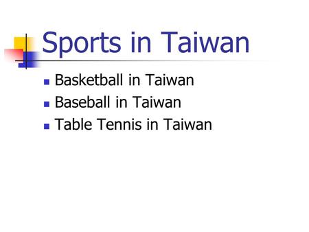 Sports in Taiwan Basketball in Taiwan Baseball in Taiwan