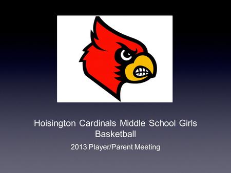 Hoisington Cardinals Middle School Girls Basketball 2013 Player/Parent Meeting.