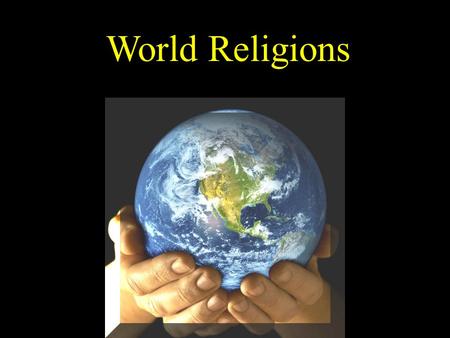WORLD RELIGIONS World Religions. Baha’i Faith Buddhism Christianity Confucianism Islam Judaism Shinto Hinduism Wicca Taoism.