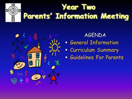 Year Two Parents’ Information Meeting AGENDA  General Information  Curriculum Summary  Guidelines For Parents.