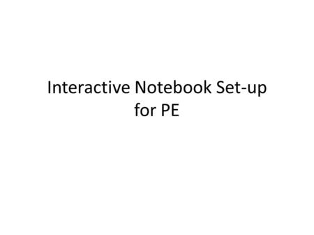 Interactive Notebook Set-up for PE