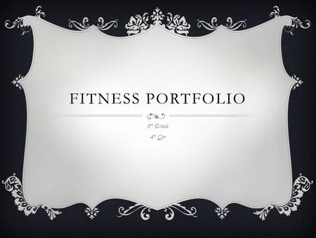 FITNESS PORTFOLIO 8 th Grade 4 th Qtr.  2 workouts per week  Must include a warm up and cool down for each workout  FITT principle for each workout.