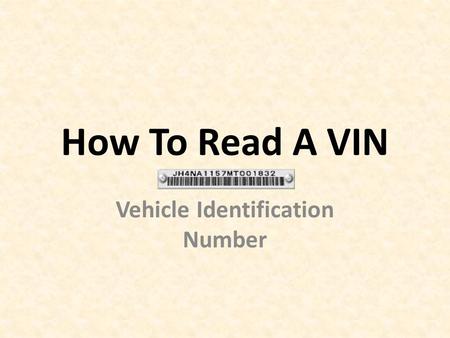 How To Read A VIN Vehicle Identification Number. What is a VIN number? Every vehicle has a unique VIN which is stamped onto a metal plate attached to.