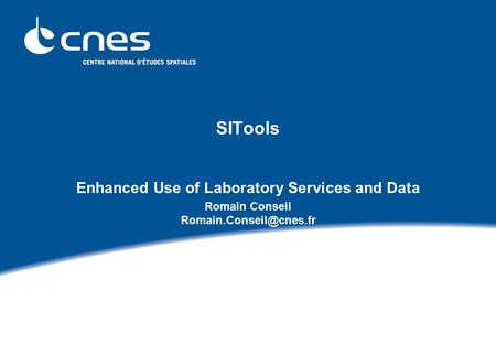 SITools Enhanced Use of Laboratory Services and Data Romain Conseil