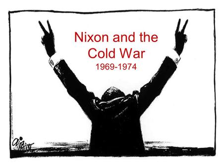Nixon and the Cold War 1969-1974. What do we remember about the Cold War in the 50s and 60s? Truman? Eisenhower? Kennedy? Johnson?