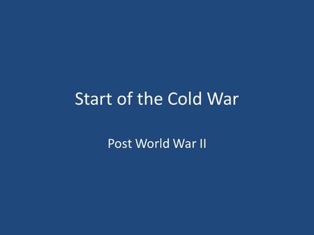 Start of the Cold War Post World War II. Europe in 1945 40 million dead Cities are destroyed Economies are in ruins Massive migration of people.