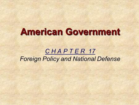 C H A P T E R 17 Foreign Policy and National Defense