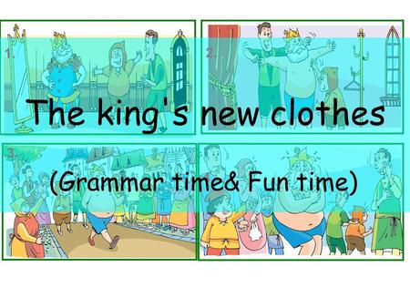1. 2. 3. 4. The king's new clothes (Grammar time& Fun time)