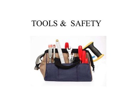 TOOLS & SAFETY.