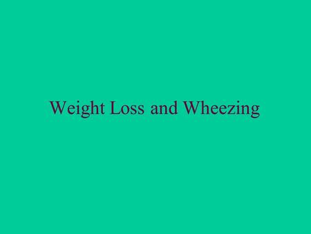 Weight Loss and Wheezing. A 78-year-old woman presented because of daily episodes of shortness of breath.
