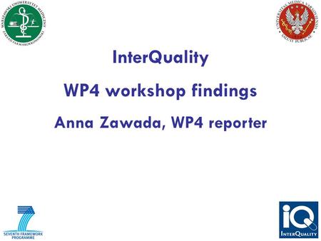 InterQuality WP4 workshop findings Anna Zawada, WP4 reporter.
