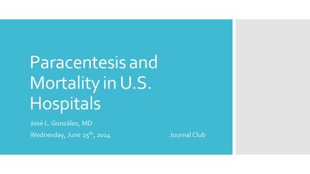 Paracentesis and Mortality in U.S. Hospitals José L. González, MD Wednesday, June 25 th, 2014Journal Club.
