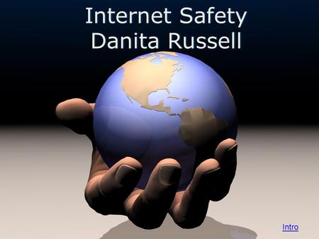 Internet SafetyInternet Safety Danita RussellDanita Russell Intro.