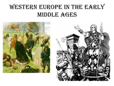 Western Europe in the early Middle Ages. The End of the Roman Empire The Germans lived in tribes led by chieftains in military system called the Comitatus.