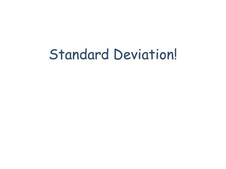 Standard Deviation!. Let’s say we randomly select 9 men and 9 women and ask their GPAs and get these data: MENWOMEN 0.901.50 2.003.00 1.43.00 2.002.50.