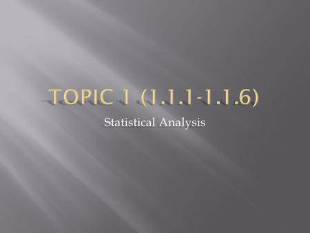 Statistical Analysis.  State that Error bars are a graphical representation of the variability of data.  To answer an IB question involving 1.1.1 simply.