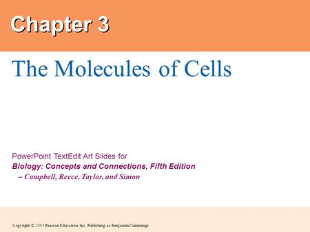 Chapter 3 The Molecules of Cells.