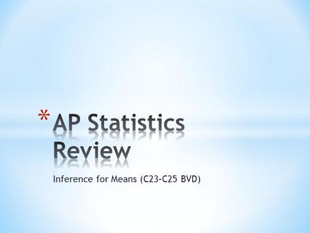 Inference for Means (C23-C25 BVD). * Unless the standard deviation of a population is known, a normal model is not appropriate for inference about means.